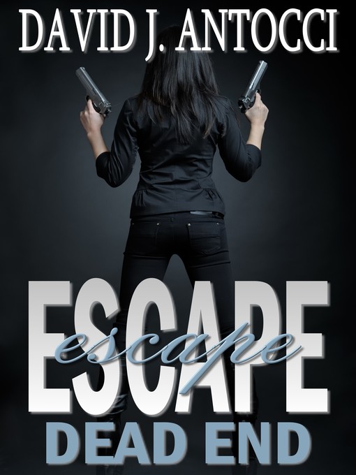 Title details for ESCAPE, Dead End by David J Antocci - Available